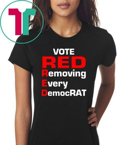 Trump 2020 vote red removing every democrat T-Shirt