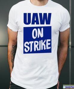 Uaw On Strike Shirt