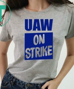 Uaw On Strike Shirt