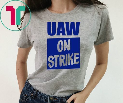 Uaw On Strike Shirt