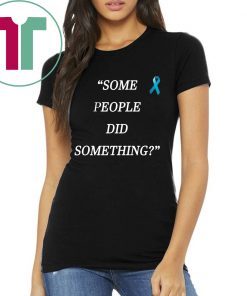 Nicholas Haros Some People Did Something Unisex Tee Shirt