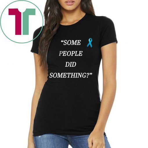 Nicholas Haros Some People Did Something Unisex Tee Shirt