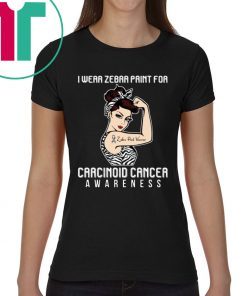 I Wear Zebra Print For Carcinoid Cancer Awareness For Cancer Warrior 2019 T-Shirt