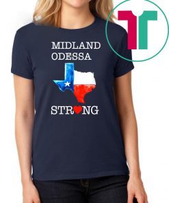 Buy Midland Odessa Strong August 31 2019 Tee Shirt