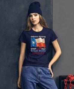 Odessa Strong Stop Killing Our Great State Memorial 2019 T-Shirt