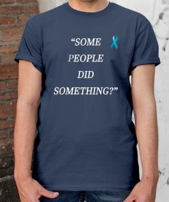 Nicholas Haros Some People Did Something Unisex Tee ShirtNicholas Haros Some People Did Something Unisex Tee Shirt