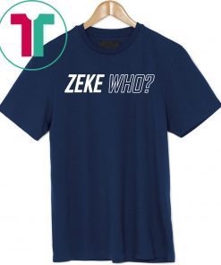 Zeke Who Jerry Jones Ezekiel Elliott 2019 Tee Shirt