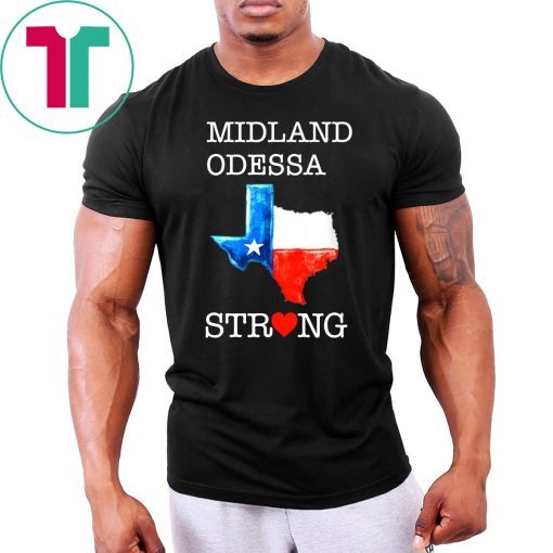 Buy Midland Odessa Strong August 31 2019 Tee Shirt