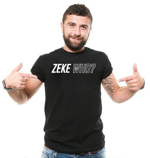 Zeke Who Ezekiel Elliott 2019 T-Shirt