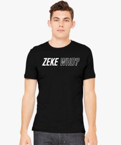 Zeke Who Ezekiel Elliott 2019 T-Shirt