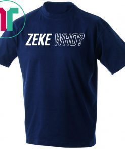 Buy Zeke Who Jerry Jones Ezekiel Elliott Tee Shirt