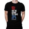 Buy Hell Yes We’re Going To Take Your Ar-15 T-Shirt