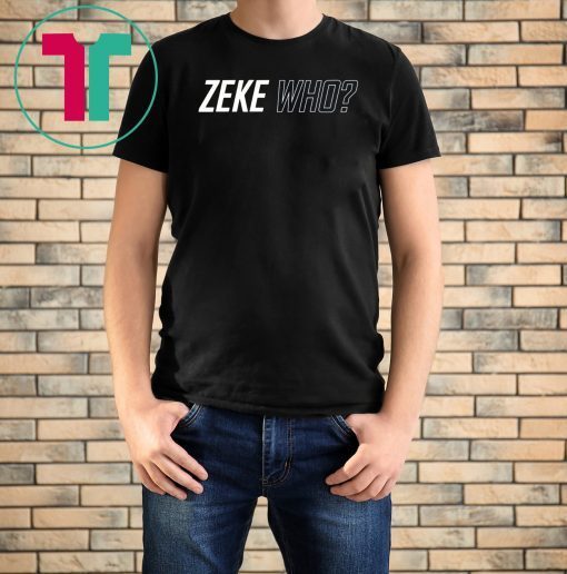 Zeke Who Shirts
