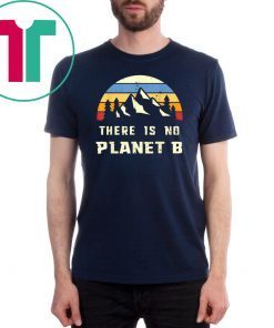 Vintage Earth Day-April 22 There is no Planet B T-Shirt