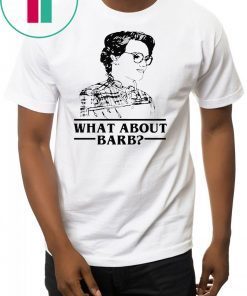 WHAT ABOUT BARB STRANGER THINGS JUSTICE FOR BARB SHIRT