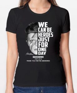 We can be heroes just for one day david bowie 1947-2016 signature thank you for the memories shirt