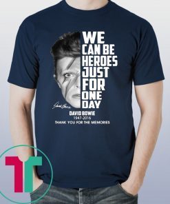 We can be heroes just for one day david bowie 1947-2016 signature thank you for the memories shirt