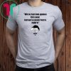 We ve lost two games this year, but we ve never lost a party T-Shirt
