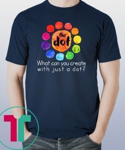 What can you create with just a dot International Dot Day T-Shirt