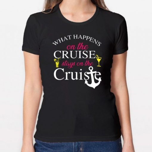 What happens on the cruise stays on the Cruise shirt