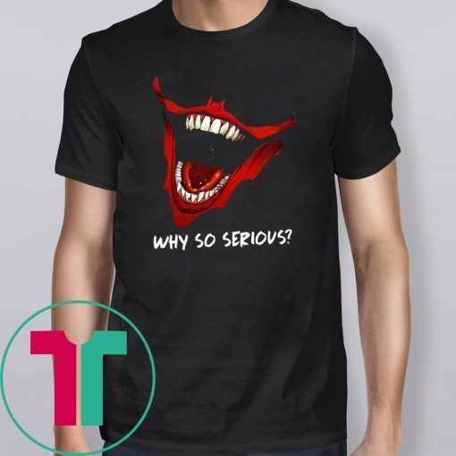 Why So Serious Joker Joker Fans Tee Shirt