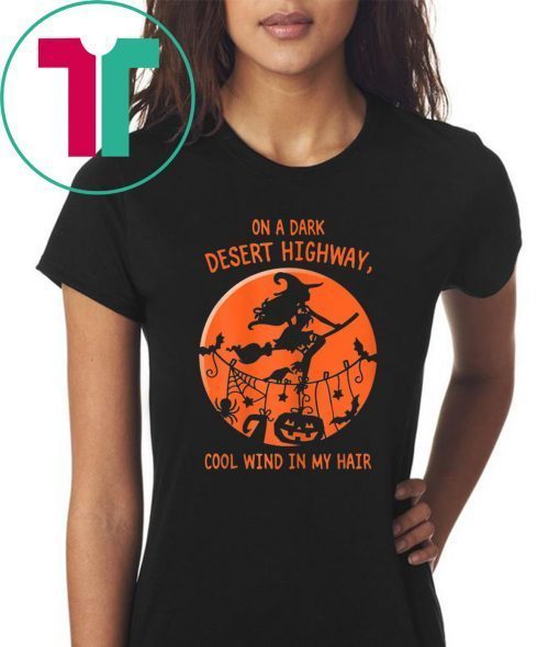 Witch Halloween - On A Dark Desert Highway Witch Cool Wind T-Shirt