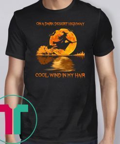 Witch on a dark desert highway cool wind in my hair shirt