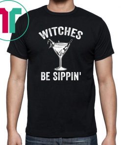 Witches Be Sippin’ Cocktail Halloween Shirt