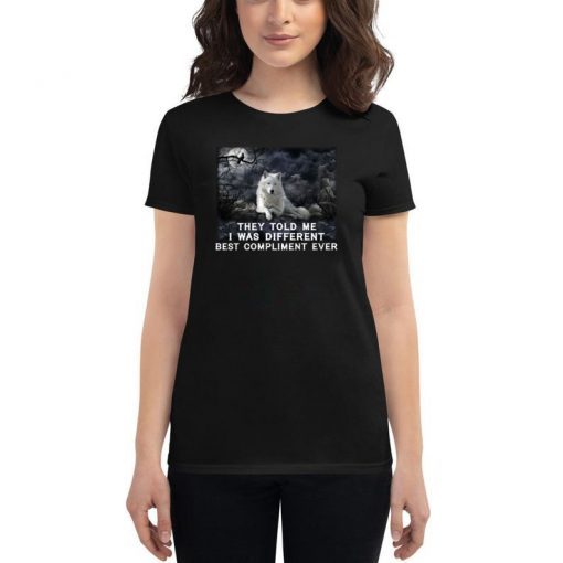 Wolf they told me i was different best compliment ever shirt