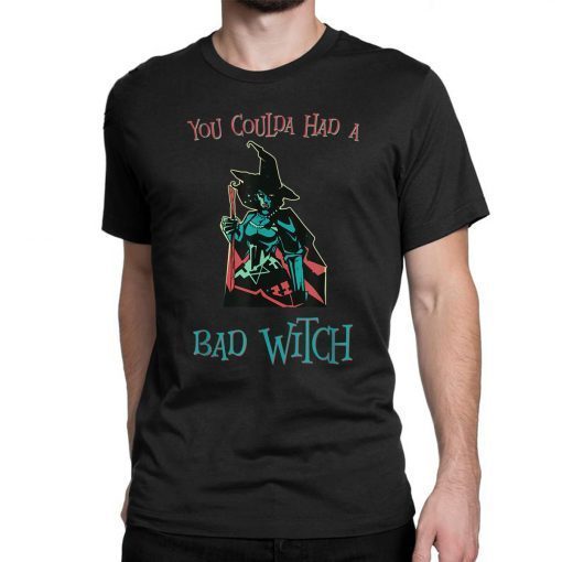 You Coulda had a Bad Witch Halloween Funny T-Shirt