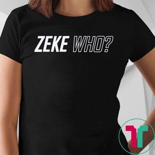 Zeke Who Dallas Cowboys T-Shirt