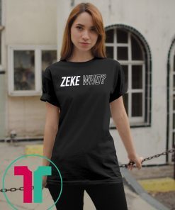 Zeke Who Ezekiel Elliott Offical T-Shirt Shirt Font and Back