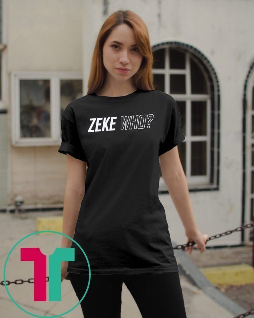 Zeke Who Ezekiel Elliott Offical T-Shirt Shirt Font and Back
