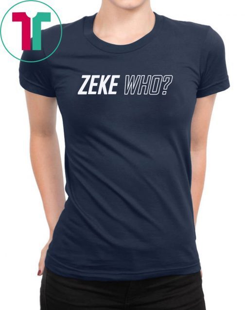Zeke Who Official 2019 T Shirts