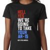 Hell Yes, We’re Going To Take Your AR-15 Beto Orourke Tee Shirt