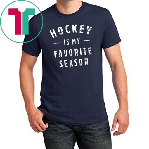 hockey is my favorite season Shirt