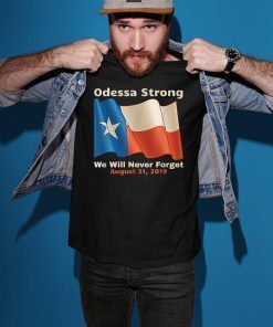 Odessa Strong We Will Never Forget Victims Memorial 2019 Tee Shirt