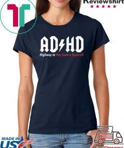 ADHD Highway to hey look a squirrel shirt