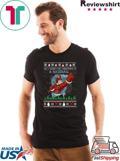 All I Want For Christmas Is A Baseball Ugly Christmas T-Shirt