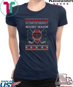 All I Want For Christmas Is Hockey Season Ugly Christmas T-Shirt