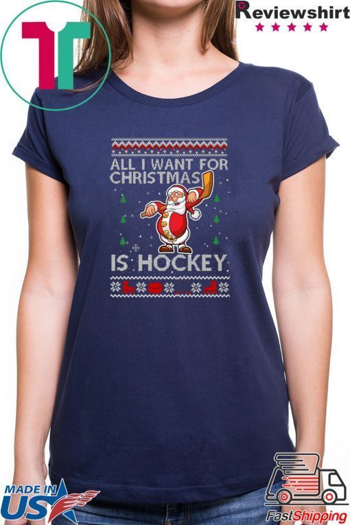 All I Want For Christmas Is Hockey Ugly Christmas T-Shirt