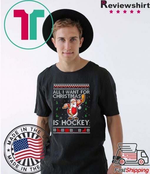 All I Want For Christmas Is Hockey Ugly Christmas T-Shirt