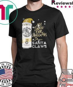 All I Want For Christmas Is White Claw Mango Christmas T-Shirt