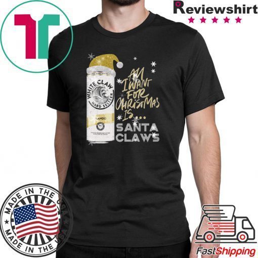 All I Want For Christmas Is White Claw Mango Christmas T-Shirt