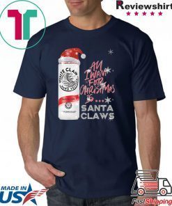 All I Want For Christmas Is White Claw Raspberry Christmas T-Shirt