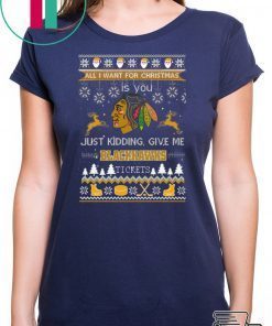 All I Want For Christmas Is You Chicago Blackhawks Ice Hockey Ugly Christmas T-Shirt