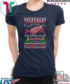 All I Want For Christmas Is You Detroit Red Wings Ice Hockey Ugly Christmas T-Shirt