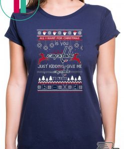 All I Want For Christmas Is You Washington Capitals Ice Hockey Ugly Christmas T-Shirt