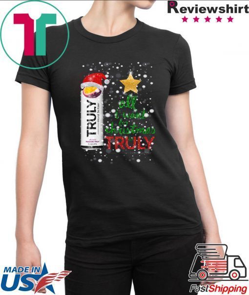 All I Want For Christmas is Truly Passion Fruit T-Shirt