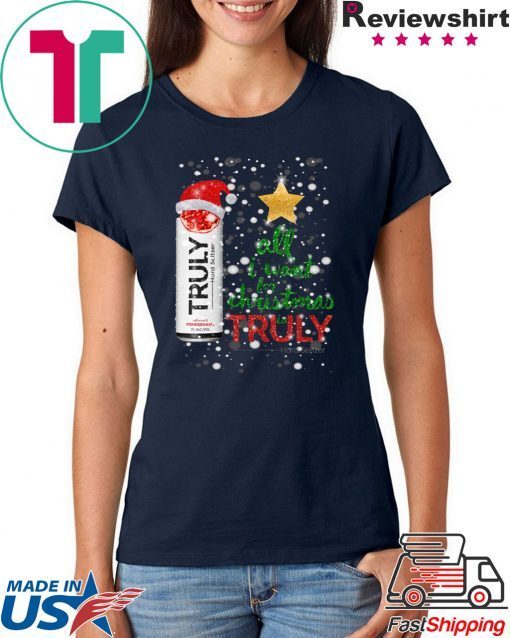 All I Want For Christmas is Truly Pomegranate T-Shirt